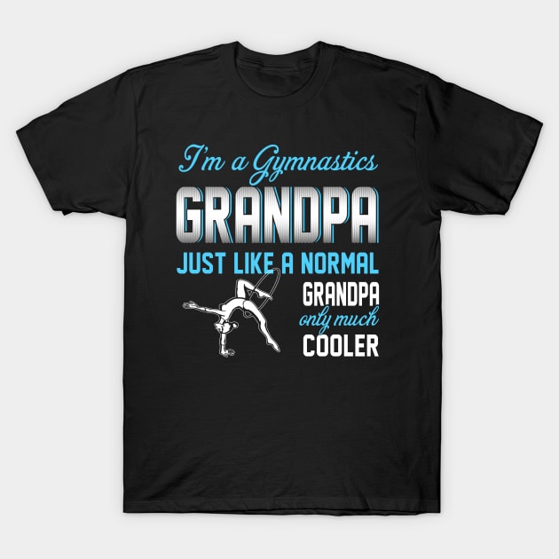 Gymnastics Grandpa Just Like A Normal Grandpa Only Much Cooler Gift For Father Papa T-Shirt by MrDean86